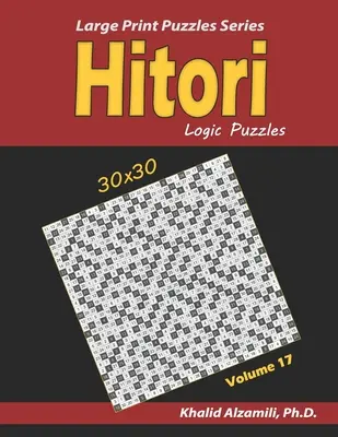 Puzzles logiques Hitori : (30x30) : : Gardez votre cerveau jeune - Hitori Logic Puzzles: (30x30): : Keep Your Brain Young