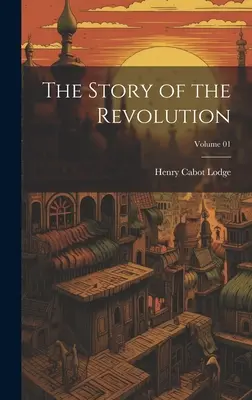 L'histoire de la révolution ; Volume 01 - The Story of the Revolution; Volume 01