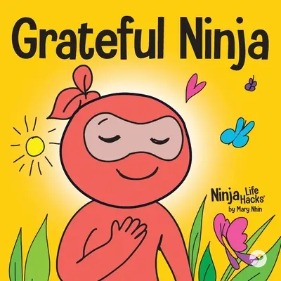 Ninja reconnaissant : un livre pour enfants sur la culture de la gratitude et les bonnes manières - Grateful Ninja: A Children's Book About Cultivating an Attitude of Gratitude and Good Manners