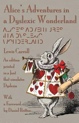 Alice's Adventures in a Dyslexic Wonderland (Les Aventures d'Alice au pays des merveilles pour les dyslexiques) : Une édition imprimée dans une police qui simule la dyslexie - Alice's Adventures in a Dyslexic Wonderland: An edition printed in a font that simulates dyslexia