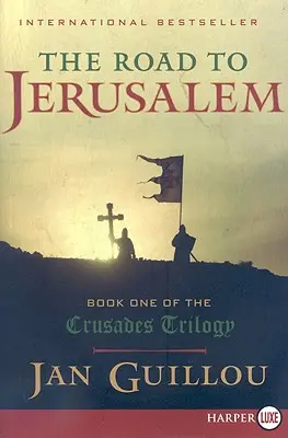 La route de Jérusalem : Le premier livre de la trilogie des Croisades - The Road to Jerusalem: Book One of the Crusades Trilogy