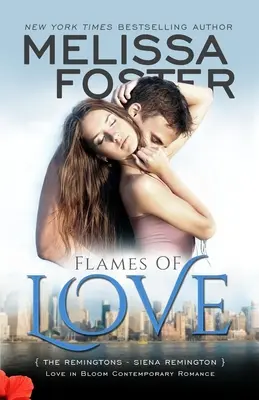 Les flammes de l'amour (Love in Bloom : The Remingtons, Book 3) : Siena Remington - Flames of Love (Love in Bloom: The Remingtons, Book 3): Siena Remington