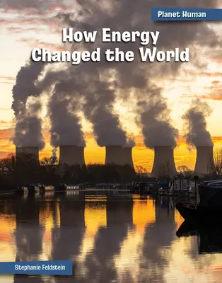 Comment l'énergie a changé le monde - How Energy Changed the World