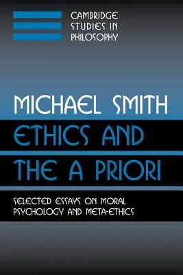 L'éthique et l'a priori : Essais choisis sur la psychologie morale et la méta-éthique - Ethics and the a Priori: Selected Essays on Moral Psychology and Meta-Ethics