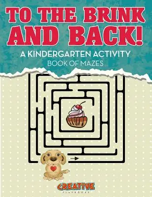 Au bord du gouffre et retour ! Un cahier d'activités de la maternelle sur les labyrinthes - To the Brink and Back! A Kindergarten Activity Book of Mazes