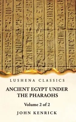 L'Égypte ancienne sous les pharaons Volume 2 de 2 - Ancient Egypt Under the Pharaohs Volume 2 of 2