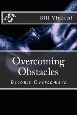 Surmonter les obstacles : Devenir des vainqueurs - Overcoming Obstacles: Become Overcomers