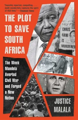 Le complot pour sauver l'Afrique du Sud : La semaine où Mandela a évité la guerre civile et forgé une nouvelle nation - The Plot to Save South Africa: The Week Mandela Averted Civil War and Forged a New Nation