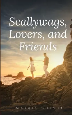 Scallywags, Lovers, and Friends