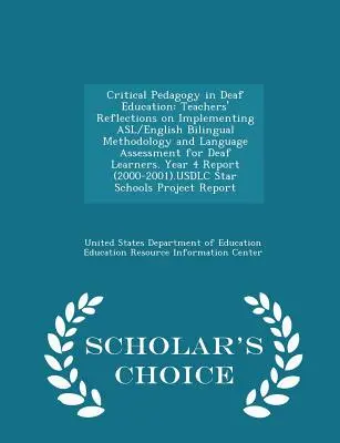 Pédagogie critique dans l'éducation des sourds : Réflexions d'enseignants sur la mise en œuvre d'une méthodologie bilingue anglais-asl et d'une évaluation linguistique pour les apprenants sourds - Critical Pedagogy in Deaf Education: Teachers' Reflections on Implementing Asl/English Bilingual Methodology and Language Assessment for Deaf Learners