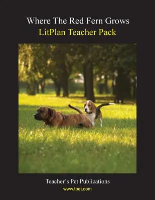 Litplan Teacher Pack : Où pousse la fougère rouge - Litplan Teacher Pack: Where the Red Fern Grows