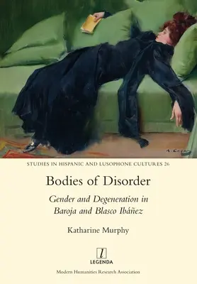 Les corps du désordre : Genre et dégénérescence chez Baroja et Blasco Ibez - Bodies of Disorder: Gender and Degeneration in Baroja and Blasco Ibez