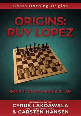 Origines : Ruy Lopez : Livre I : Les Noirs évitent 3...a6 - Origins: Ruy Lopez: Book I: Black Avoids 3...a6