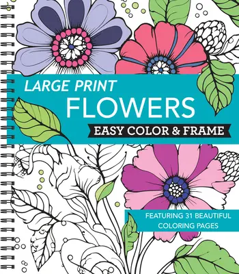 Colorie et encadre facilement en gros caractères - Fleurs (livre de coloriage sans stress) - Large Print Easy Color & Frame - Flowers (Stress Free Coloring Book)