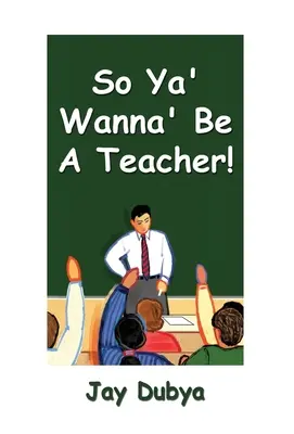 Alors, tu veux devenir professeur ! - So Ya' Wanna' Be a Teacher!