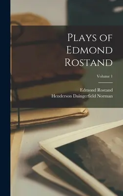 Pièces de théâtre d'Edmond Rostand ; Tome 1 - Plays of Edmond Rostand; Volume 1