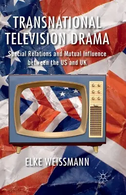 Téléfilms transnationaux : Relations spéciales et influence mutuelle entre les États-Unis et le Royaume-Uni - Transnational Television Drama: Special Relations and Mutual Influence Between the US and UK