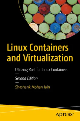 Conteneurs Linux et virtualisation : Utilisation de Rust pour les conteneurs Linux - Linux Containers and Virtualization: Utilizing Rust for Linux Containers