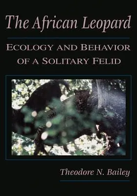 Le léopard africain : Écologie et comportement d'un félin solitaire - The African Leopard: Ecology and Behavior of a Solitary Felid