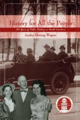 L'histoire pour tous : Cent ans d'histoire publique en Caroline du Nord - History for All the People: One Hundred Years of Public History in North Carolina