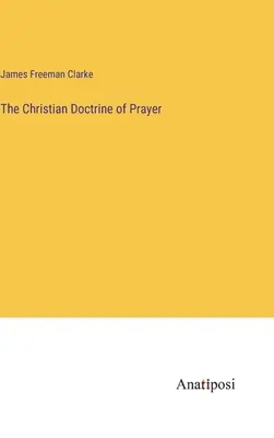 La doctrine chrétienne de la prière - The Christian Doctrine of Prayer