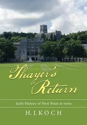 Le retour de Thayer : Les débuts de l'histoire de West Point en vers. - Thayer's Return: Early History of West Point in Verse.