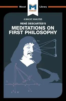 Analyse des Méditations sur la philosophie première de René Descartes - An Analysis of Rene Descartes's Meditations on First Philosophy