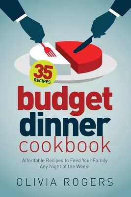 Budget Dinner Cookbook (2e édition) : 35 recettes abordables pour nourrir votre famille tous les soirs de la semaine ! - Budget Dinner Cookbook (2nd Edition): 35 Affordable Recipes to Feed Your Family Any Night of the Week!