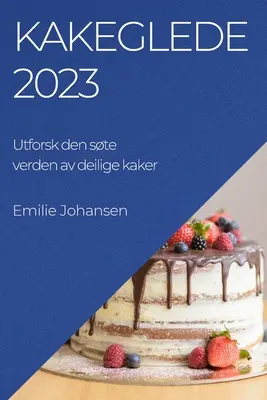 Kakeglede 2023 : Pour une meilleure compréhension des risques liés à la consommation d'alcool. - Kakeglede 2023: Utforsk den ste verden av deilige kaker