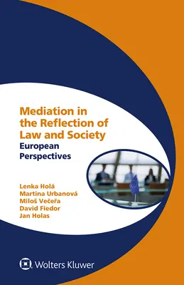 La médiation dans la réflexion sur le droit et la société : Perspectives européennes - Mediation in the Reflection of Law and Society: European Perspectives