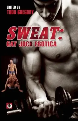 Sweat : L'érotisme gay - Sweat: Gay Jock Erotica