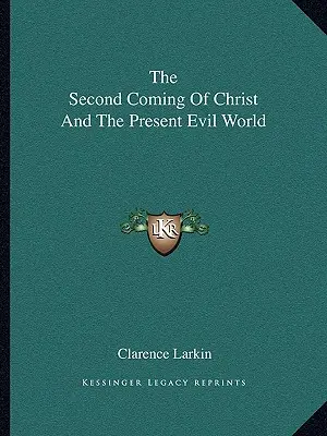 La seconde venue du Christ et le monde maléfique actuel - The Second Coming Of Christ And The Present Evil World