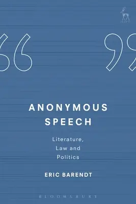 Discours anonyme : Littérature, droit et politique - Anonymous Speech: Literature, Law and Politics