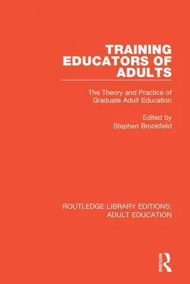 Former des éducateurs d'adultes : La théorie et la pratique de l'enseignement supérieur pour adultes - Training Educators of Adults: The Theory and Practice of Graduate Adult Education