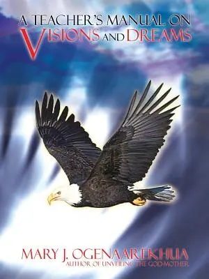 Manuel de l'enseignant sur les visions et les rêves - A Teacher's Manual on Visions and Dreams