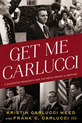 Get Me Carlucci : Une fille raconte l'héritage de service de son père - Get Me Carlucci: A Daughter Recounts Her Father's Legacy of Service