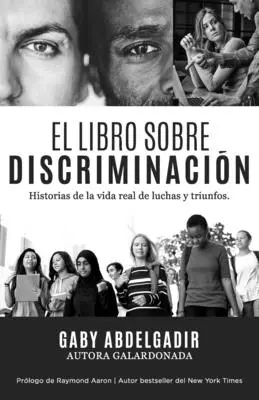 El Libro Sobre Discriminacin : Historias de la vida real de luchas y triunfo - El Libro Sobre Discriminacin: Historias de la vida real de luchas y triunfo