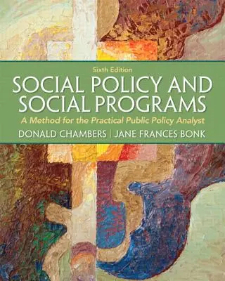 Politique sociale et programmes sociaux : Une méthode pour l'analyste pratique des politiques publiques - Social Policy and Social Programs: A Method for the Practical Public Policy Analyst