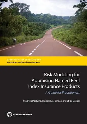 Modélisation des risques pour l'évaluation des produits d'assurance indexés sur les risques nommés : Un guide pour les praticiens - Risk Modeling for Appraising Named Peril Index Insurance Products: A Guide for Practitioners
