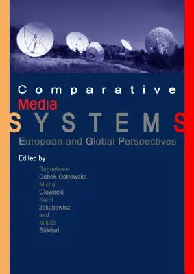 Comparative Media Systems : Perspectives européennes et mondiales - Comparative Media Systems: European and Global Perspectives