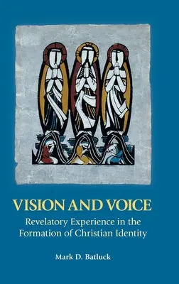Vision et voix : L'expérience révélatrice dans la formation de l'identité chrétienne - Vision and Voice: Revelatory Experience in the Formation of Christian Identity