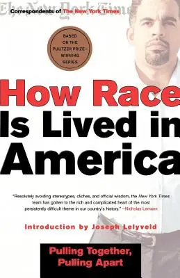Comment la race est vécue en Amérique : Se rapprocher, s'éloigner - How Race Is Lived in America: Pulling Together, Pulling Apart