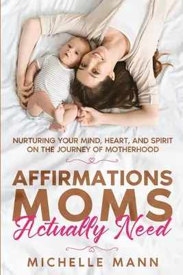 Affirmations dont les mamans ont réellement besoin : Le livre de la dysmorphie corporelle pour les enfants de moins de 18 ans - Affirmations Moms Actually Need: Nurturing Your Mind, Heart, and Spirit on the Journey of Motherhood