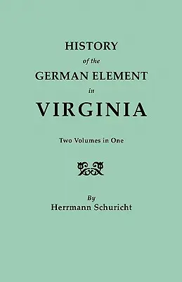 Histoire de l'élément allemand en Virginie. Deux volumes en un, avec index - History of the German Element in Virginia. Two Volumes in One. with Indexes