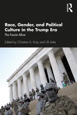 Race, genre et culture politique à l'ère Trump : L'attrait fasciste - Race, Gender, and Political Culture in the Trump Era: The Fascist Allure