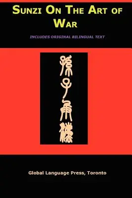 L'art de la guerre de Sun-Tzu : le plus ancien traité militaire au monde (Sunzi for Language Learners, Volume 1) - Sun-Tzu on the Art of War: The Oldest Military Treatise in the World (Sunzi for Language Learners, Volume 1)