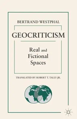 Géocritique : Espaces réels et fictifs - Geocriticism: Real and Fictional Spaces