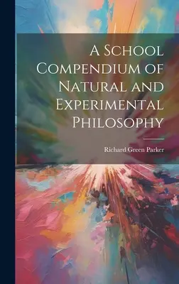 Un abrégé scolaire de philosophie naturelle et expérimentale - A School Compendium of Natural and Experimental Philosophy