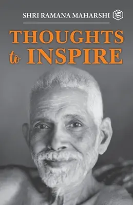 Pensées à Inspirant : Shri Ramana Maharshi - Thoughts to Inspiring: Shri Ramana Maharshi