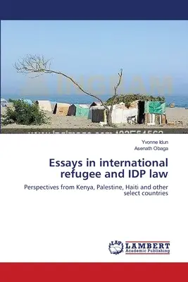 Essais sur le droit international des réfugiés et des personnes déplacées à l'intérieur de leur propre pays - Essays in international refugee and IDP law